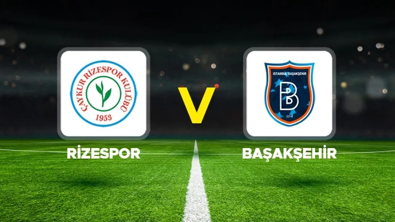 Süper Lig'de Büyük Hesaplaşma: Rizespor ile Başakşehir Kritik Virajda!