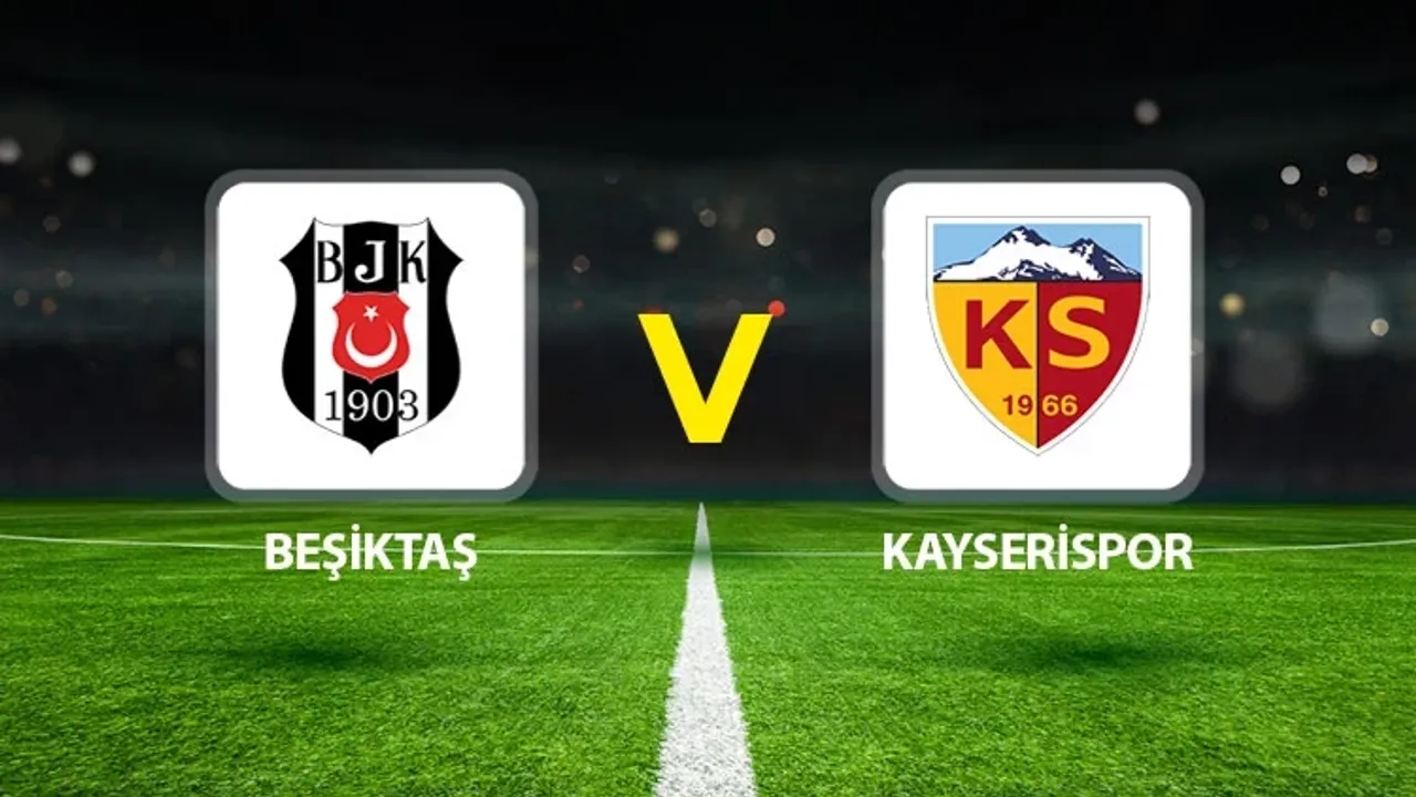 Beşiktaş-Kayserispor maçı ne zaman saat kaçta hangi kanalda?