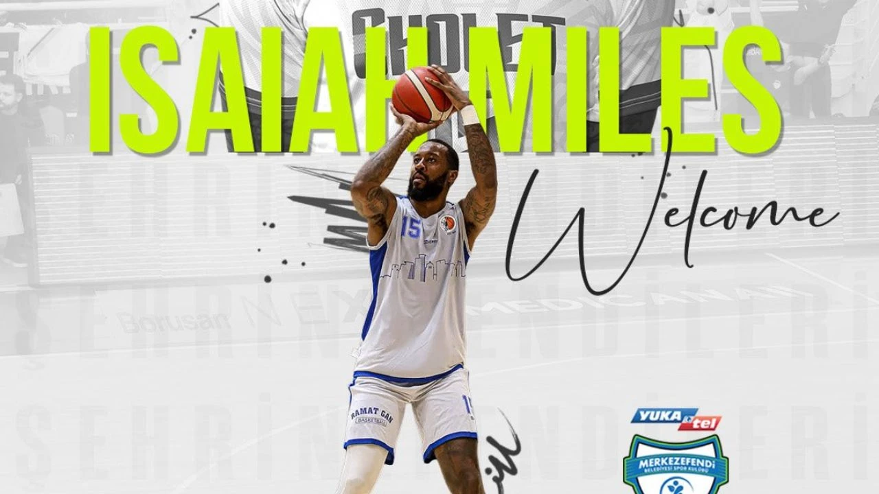 Merkezefendi Basket, ABD’li Yıldız Isaiah Miles’i Kadrosuna Kattı!